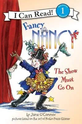 Fancy Nancy: The Show Must Go On: A Talent Show Teamwork Story for Beginning Readers (Ages 4-8) (I Can Read Level 1) cover image