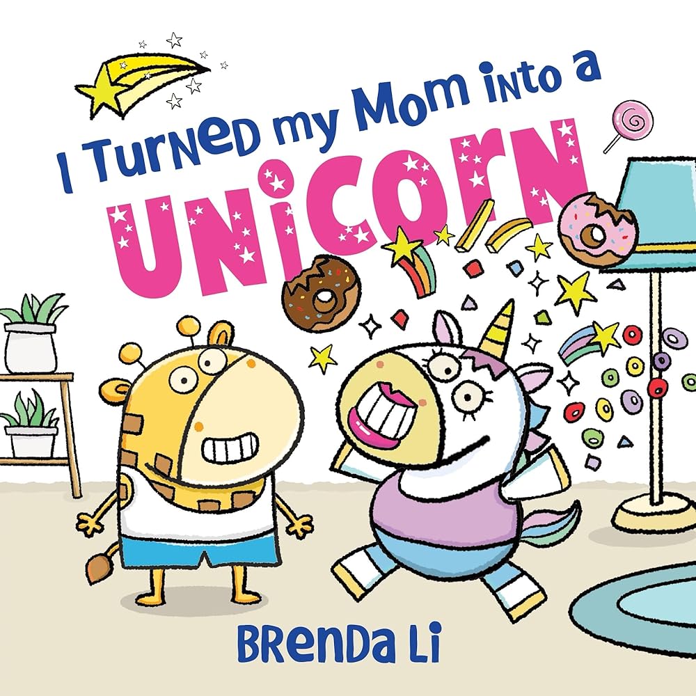 I Turned My Mom into a Unicorn: A Funny Thankful Story (Ted and Friends, 1) cover image