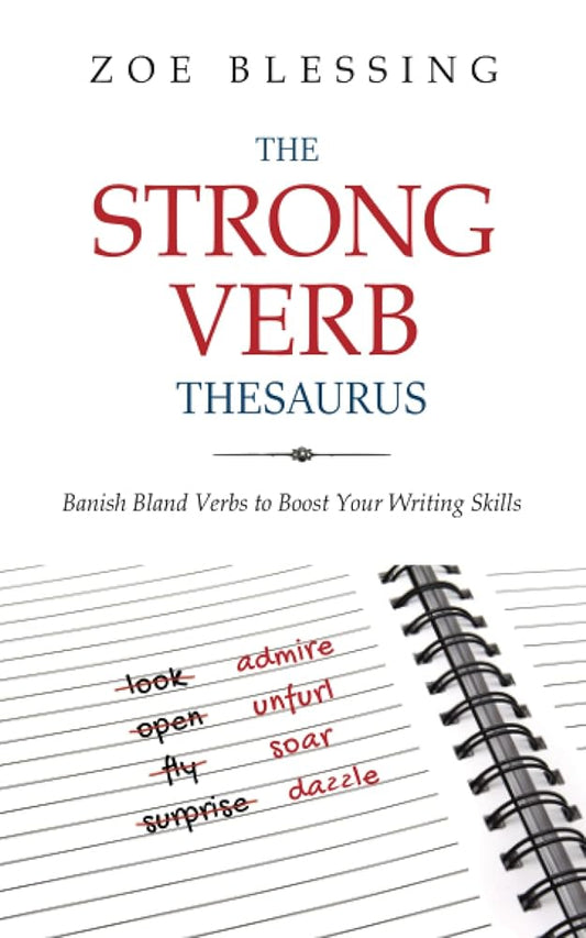 The Strong Verb Thesaurus: Banish Bland Verbs and Boost Your Writing Skills cover image